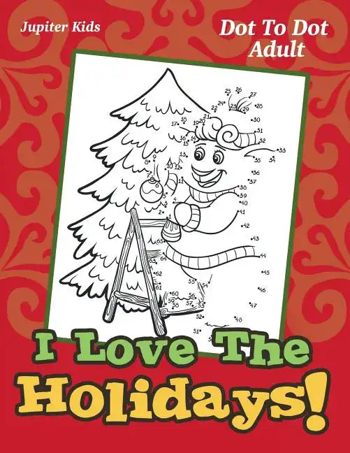 I Love The Holidays!: Dot To Dot Adult - Paperback
