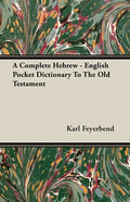A Complete Hebrew - English Pocket Dictionary To The Old Testament - Paperback