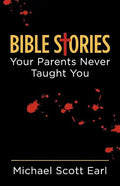 Bible Stories Your Parents Never Taught You - Paperback