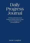 Daily Progress Journal: A 90-day productivity journal designed to facilitate behavior change, character development, and personal fulfillment - Paperback