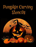 Pumpkin Carving Stencils: Halloween Patterns Templates for Carving Funny and Spooky Faces For All Ages and Skills For kids and adults Easy to Di - Paperback