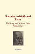Socrates, Aristotle and Plato: The Story and work of Great Philosophers - Paperback
