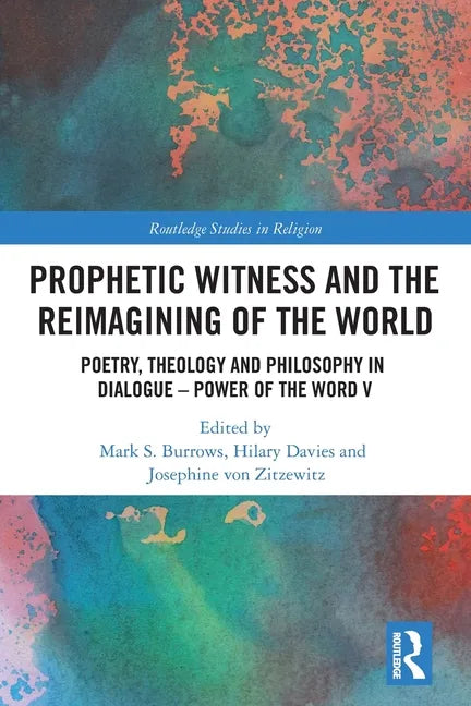 Prophetic Witness and the Reimagining of the World: Poetry, Theology and Philosophy in Dialogue- Power of the Word V - Paperback