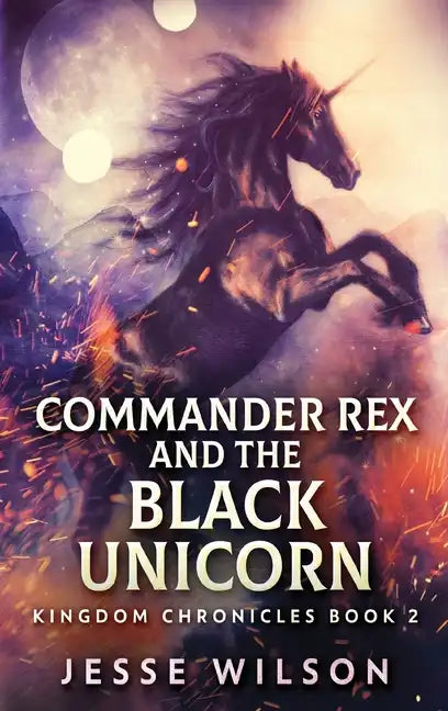 Commander Rex and the Black Unicorn - Hardcover
