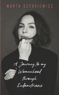 A Journey to My Womanhood Through Endometriosis - Paperback