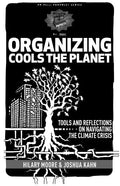 Organizing Cools the Planet: Tools and Reflections to Navigate the Climate Crisis - Paperback