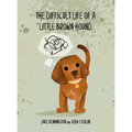 The Difficult Life of a Little Brown Hound - Hardcover