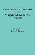 Marriages and Deaths from the Maryland Gazette 1727-1839 - Paperback