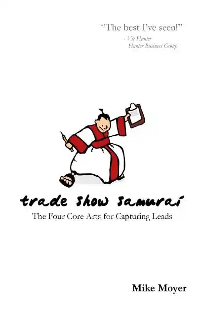 Trade Show Samurai: The Four Core Arts for Capturing Leads - Paperback