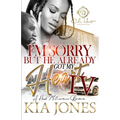 I'm Sorry But He Already Got My Heart 4: An African American Romance: A Millionaire Romance: The Finale - Paperback
