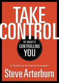 Take Control of What's Controlling You: A Guide to Personal Freedom - Paperback
