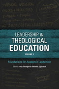 Leadership in Theological Education, Volume 1: Foundations for Academic Leadership - Paperback