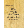 A Layman's Guide to Who Wrote the Books of the Bible? - Hardcover