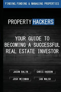 Property Hackers: Your Guide To Becoming A Successful Real Estate Investor - Paperback