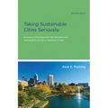 Taking Sustainable Cities Seriously, second edition: Economic Development, the Environment, and Quality of Life in American Cities - Paperback