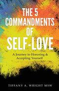 The 5 Commandments of Self-Love: A Journey of Honoring and Accepting Yourself - Paperback