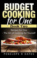 Budget Cooking for One - Book Two: Recipes for One - The Art of Cooking For Yourself - Paperback