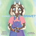 Can You Be Brave? - Paperback