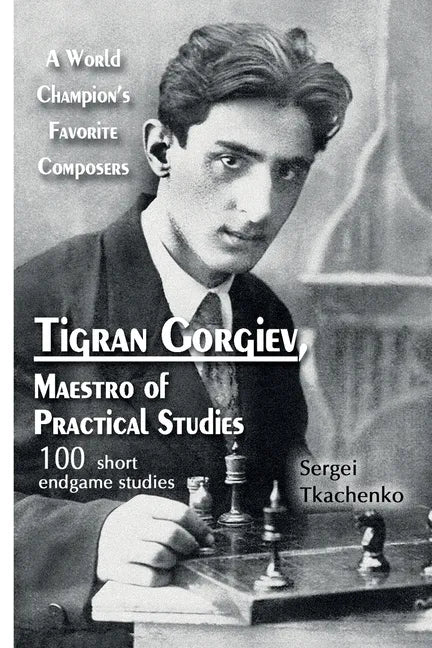 Tigran Gorgiev, Maestro of Practical Studies: A World Champion's Favorite Composers - Paperback
