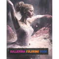 Ballerina Coloring Book: Activity Books For Kids Ages 2-4, 4-8, 6-8, And Gifts For Girls 10-12 - Paperback