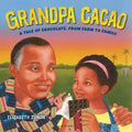 Grandpa Cacao: A Tale of Chocolate, from Farm to Family - Hardcover