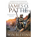 The Personal Narrative of James O. Pattie: (A Mountain Man Narrative) - Paperback