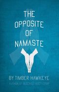 The Opposite of Namaste - Paperback