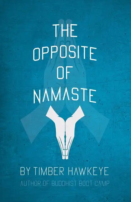 The Opposite of Namaste - Paperback