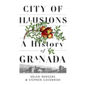 City of Illusions: A History of Granada - Hardcover