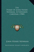 The Poems of John Henry Newman, Afterwards Cardinal (1900) - Paperback