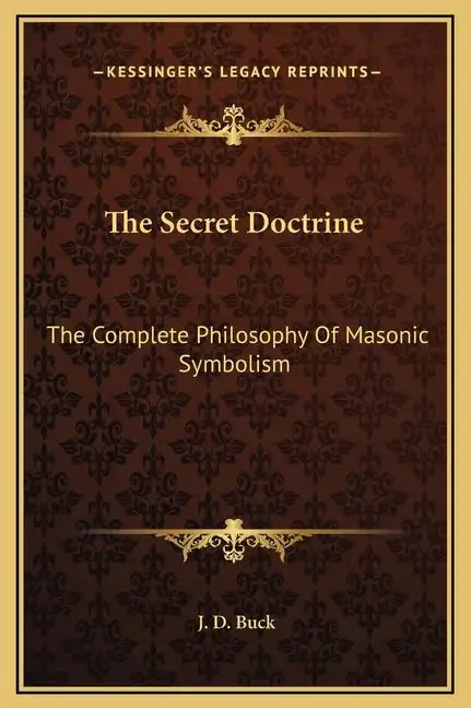 The Secret Doctrine: The Complete Philosophy of Masonic Symbolism - Hardcover