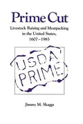 Prime Cut: Livestock Raising and Meatpacking in the United States 1607-1983 - Paperback