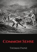 Common Sense: A pamphlet by Thomas Paine advocating independence from Great Britain to people in the Thirteen Colonies. - Paperback