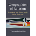 Geographies of Relation: Diasporas and Borderlands in the Americas - Hardcover