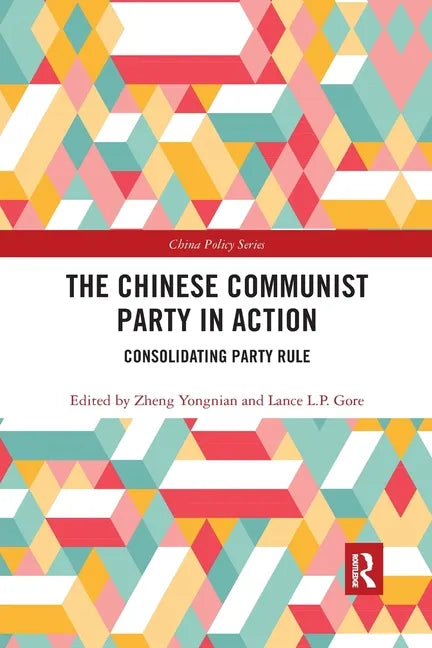 The Chinese Communist Party in Action: Consolidating Party Rule - Paperback