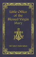 Little Office of the Blessed Virgin Mary: 1867 John F. Fowler Edition - Paperback