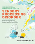 Self-Regulation and Mindfulness Activities for Sensory Processing Disorder: Creative Strategies to Help Children Focus and Remain Calm - Paperback