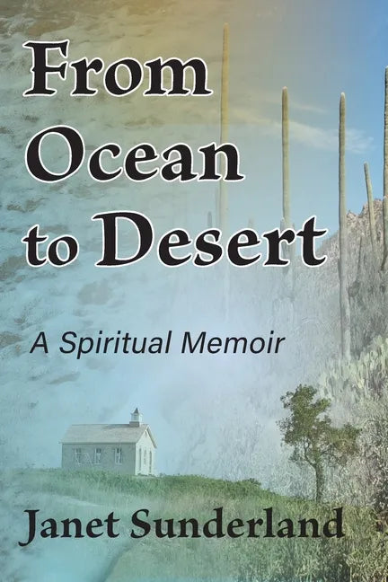 From Ocean to Desert: A Spiritual Memoir - Paperback
