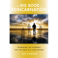 The Big Book of Reincarnation: Examining the Evidence That We Have All Lived Before - Paperback