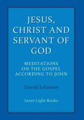 Jesus, Christ and Servant of God: Meditations on the Gospel Accordiong to John - Hardcover