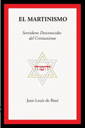 El Martinismo: Servidores Desconocidos del Cristianismo - Paperback