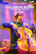 Cello working methods: Cello method - improve faster in less time - Paperback