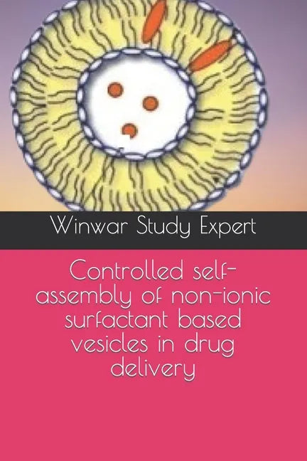 Controlled self-assembly of non-ionic surfactant based vesicles in drug delivery - Paperback