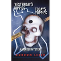 Yesterday's Hippies - Today's Yuppies: A Murder Mystery - Paperback