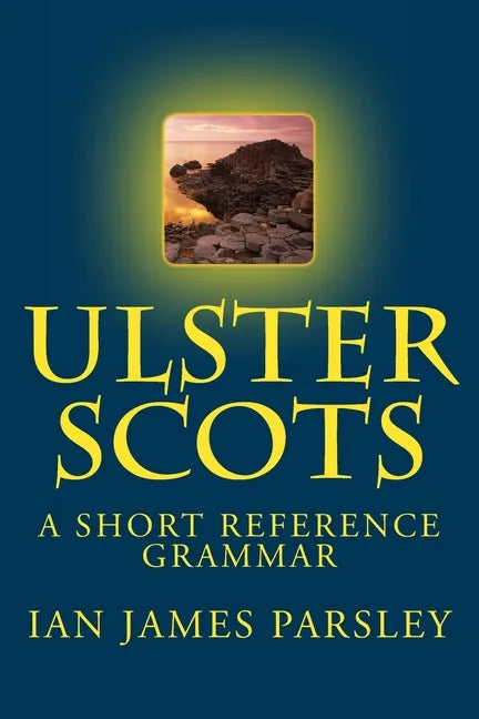 Ulster Scots: A Short Reference Grammar - Paperback