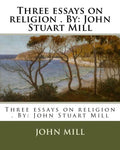 Three essays on religion . By: John Stuart Mill - Paperback