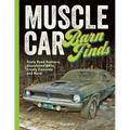 Muscle Car Barn Finds: Rusty Road Runners, Abandoned Amxs, Crusty Camaros and More! - Paperback