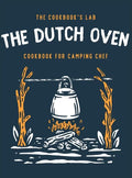 The Dutch Oven Cookbook for Camping Chef: Over 300 fun, tasty, and easy to follow Campfire recipes for your outdoors family adventures. Enjoy cooking - Hardcover