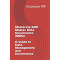 Mastering SAP Master Data Governance (MDG): A Guide to Data Management and Governance - Paperback