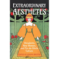 Extraordinary Aesthetes: Decadents, New Women, and Fin-de-Si�cle Culture - Hardcover